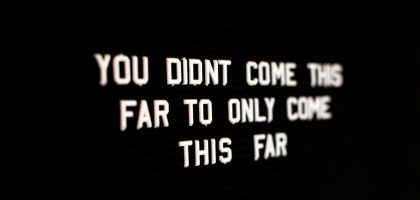 you didnt come this far to only come this far lighted text
