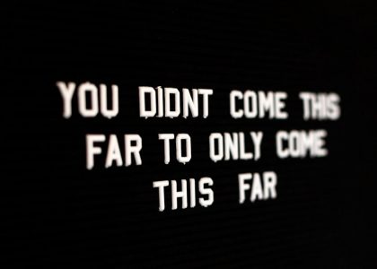 you didnt come this far to only come this far lighted text
